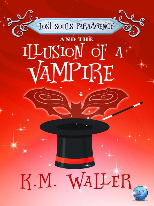 Title details for Lost Souls ParaAgency and the Illusion of a Vampire by K.M. Waller - Available